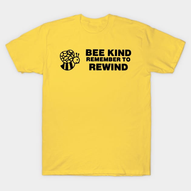 Bee Kind Remember to Rewind T-Shirt by HeyBeardMon